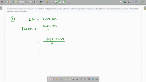 the-diameter-of-a-sphere-is-measured-to-be-536-in-find-a-the-radius-of-the-sphere-in-centimeters-b-the-surface-area-of-the-sphere-in-square-centimeters-and-c-the-volume-of-the-sphere-in-cubic-centim-2