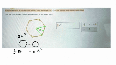 a-regular-hexagon-is-circumscribed-about-a-circle-with-a-radius-of-15-ydfind-the-area-of-the-shaded-region-shown-give-the-exact-answerdo-not-approximate-t-or-any-square-toot-x-60415