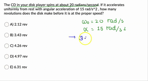 the-cd-in-your-disk-player-spins-at-about-20-radianssecond-if-it-accelerates-uniformly-from-rest-with-angular-acceleration-of-15-rads2-how-many-revolutions-does-the-disk-make-before-it-is-at-74967