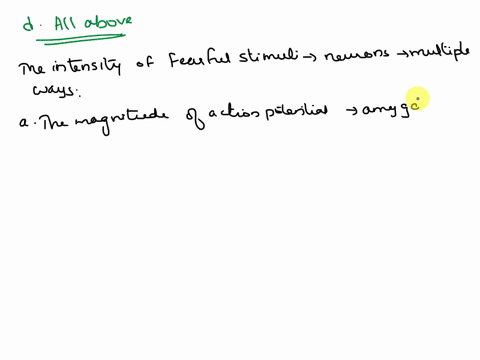 the-intensity-of-the-fearful-stimuli-is-indicated-by-the-neurons-in-the-following-way-a-the-magnitude-of-the-action-potentials-in-the-amygdala-is-elevated-b-the-rate-of-action-potential-firi-37823