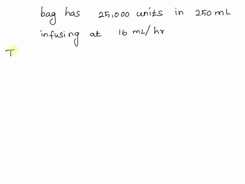 a-clieint-on-heparin-drip-has-an-bag-of-heparin-units-25000-uniots-in-250-ml-of-iv-solution-infusing-at-16-ml-per-hr-calculate-the-amount-of-heparin-the-client-is-receiving-in-unitshr-26935