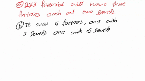 2-for-each-of-the-following-factorial-designs-indicate-the-number-of-factors-independent-variables-a-2-x-3-b-3-x-6-x-8-x-3-x-2-c-6-x-2-x-2-52213