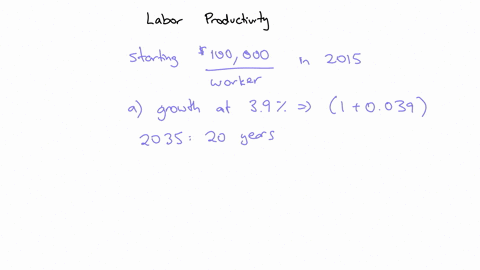 suppose-labor-productivity-is-100000-per-worker-in-2015-calculate-the-value-of-labor-productivity-in-2035-20-years-later-instructions-enter-your-responses-rounded-to-the-closest-100-a-produc-58182