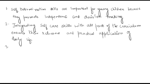 respond-briefly-to-the-following-items-1-why-are-self-determination-skills-important-for-young-children-2-the-text-states-that-self-care-skills-should-be-inte-grated-with-all-parts-of-the-cu-74491