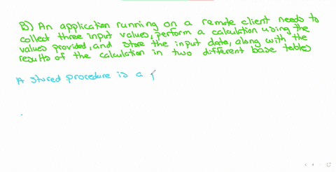 in-which-of-the-following-scenarios-would-a-stored-procedure-be-beneficialselect-one-or-morea-an-application-running-on-a-remote-client-needs-to-calculate-and-store-an-employees-salary-which-is-obta-3