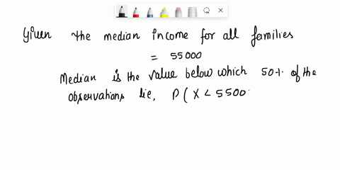 the-incomes-of-all-families-in-particular-suburb-can-be-represented-by-continuous-random-variable_-it-is-known-that-the-median-income-for-all-families-in-this-suburb-is-555000-and-that-40-of-62789