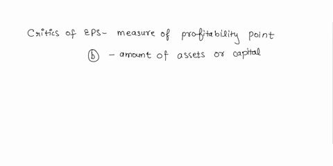 17critics-of-eps-as-a-measure-of-profitability-point-out-that-it-does-not-consider-asimple-capital-structures-bthe-amount-of-assets-or-capital-required-to-generate-a-particular-level-of-earn-69748