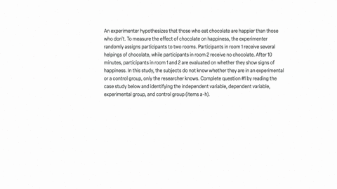 an-experimenter-hypothesizes-that-those-who-eat-chocolate-are-happier-than-those-who-dont-to-measure-the-effect-of-chocolate-on-happiness-the-experimenter-randomly-assigns-participants-to-tw-01648