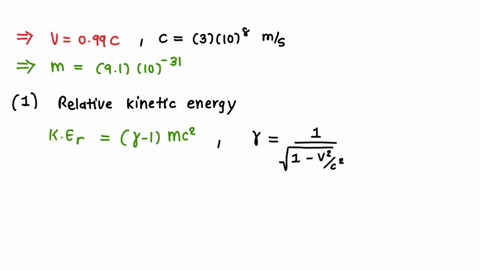 an-electron-has-a-velocity-v-0990c-a-calculate-the-kinetic-energy-in-mev-of-the-electron-b-compare-this-with-the-classical-value-for-kinetic-energy-at-this-velocity-the-mass-of-an-electron-i-18515