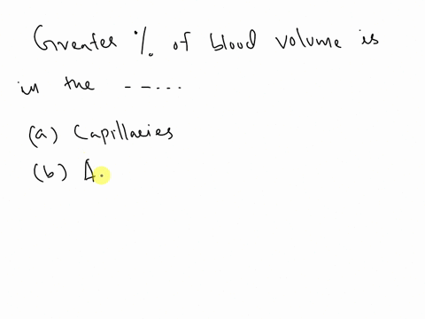while-standing-at-rest-a-greater-percentage-of-blood-volume-is-in-the-group-of-answer-choices-capillaries-arteries-veins-50774