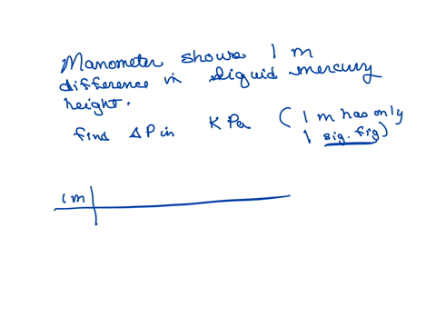 a-manometer-shows-a-pressure-difference-of-1-m-of-liquid-mercury-find-p-in-kpa