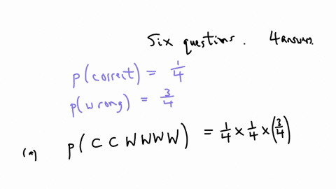 suppose-that-you-are-taking-a-multiple-choice-quiz-that-consists-of-six-questions-each-question-has-four-possible-answers-only-one-of-which-is-correct-to-complete-the-quiz-you-randomly-guess-37516