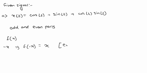 find-the-even-and-odd-parts-of-the-following-signals-a-xt-costsin-t-cost-sin-t-b-xt1t4t2-c-xt-cos-t-sin2-2t-d-xt-t2-cos-tt-sin-2t-e-xt1t-cos-tt2sin-tt3sin-t-cos-t-f-xt1t3cos9t-g-xt-tt3-cos3t-23408