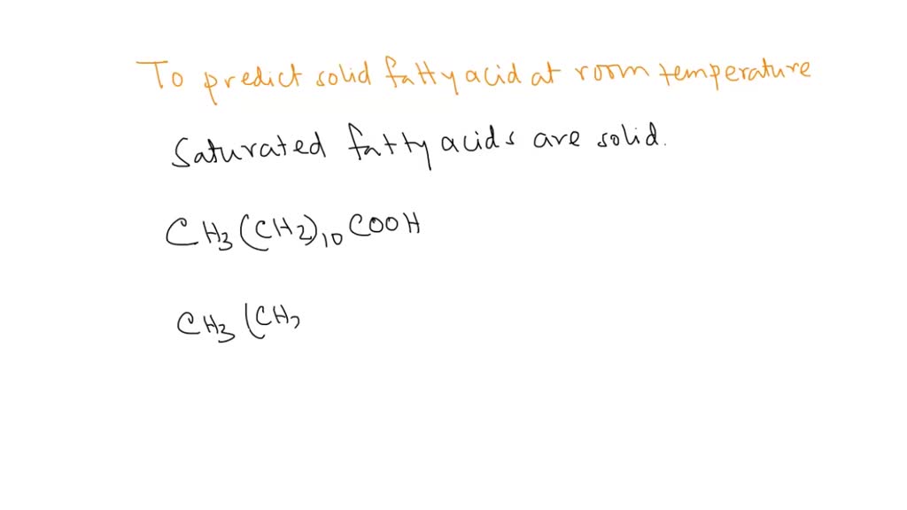 SOLVEDPredict which fatty acid is most likely to be a solid at room