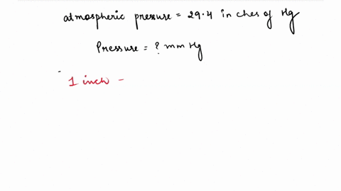 in-a-weather-report-atmospheric-pressure-is-given-as-294-inches-of-mercury-in-hg-what-is-the-corresponding-pressure-in-mmhg-show-complete-calculations-09163