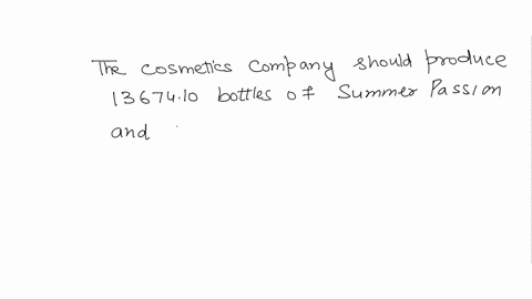 a-cosmetics-company-has-created-two-new-perfumes-summer-passion-and-ocean-breeze-it-costs-525-to-purchase-the-fragrance-needed-for-each-bottle-of-summer-passion-and-470-for-each-bottle-of-oc-14566
