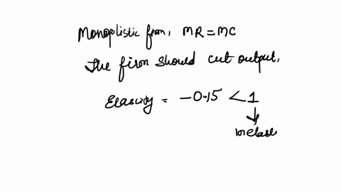 a-monopolist-has-determined-that-at-the-current-level-of-output-the-price-elasticity-of-demand-is-015-which-of-the-following-statements-is-true-hint-the-monopolist-will-maximize-profits-wher-40444
