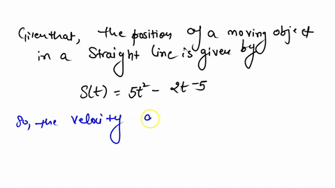 suppose-the-position-of-an-object-moving-in-a-straight-line-is-given-by-st-5t2-2t-5-find-the-instantaneous-velocity-att-3-is-the-instantaneous-velocity-time-t-3-13618