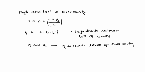 15a-laser-cavity-consists-of-two-mirrors-with-reflectivities-r1-and-r05while-the-internal-loss-per-pass-is-l1calculate-total-logarithmic-losses-per-passif-the-length-of-the-active-threshold-74471