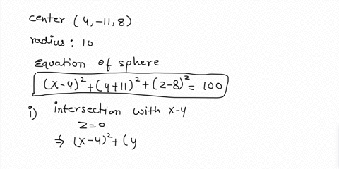 find-an-equation-of-the-sphere-with-center-4-11-8-and-radius-10_-r-42-y-112-82-100-use-an-equation-to-describe-its-intersection-with-each-of-the-coordinate-planes-if-the-sphere-does-not-inte-14933