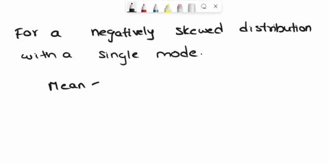 for-a-negatively-skewed-distribution-with-a-single-mode-select-one-a-mean-median-but-one-is-unable-to-tell-where-the-mode-would-lie-b-none-of-the-above-c-mean-median-mode-d-mean-median-z-mod-00022