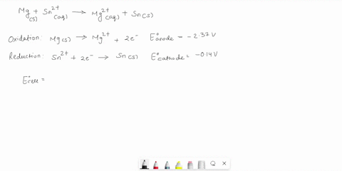 calculate-e-e-and-g-for-the-following-cell-reactions-a-mgs-sn2aq-mg2aq-sns-where-mg2-0025-m-and-sn2-0045-m-e_____v-e-_____v-g-_____kj-b-3zns-2cr3aq-3zn2aq-2crs-where-cr3-0090-m-and-zn2-00075-13677
