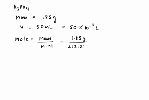 a-solution-is-prepared-by-completely-dissolving-185g-of-potassium-phosphate-into-500-ml-of-water-what-is-the-molar-concentration-of-phosphate-in-this-solution-06608