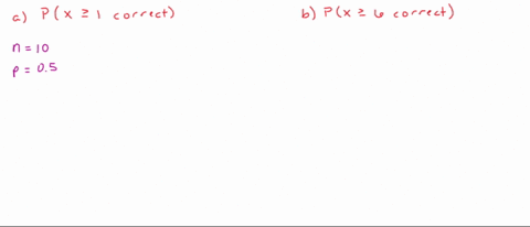 a-student-takes-a-true-false-test-consisting-of-10-questions-assume-that-the-student-guesses-at-each-question-and-find-the-probability-that-a-the-student-gets-at-least-one-question-correct-b-44085