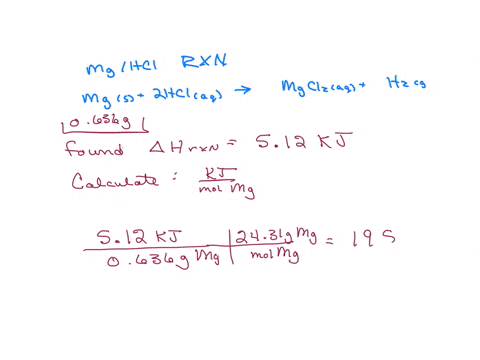 you-carry-out-mghci-reaction-as-described-in-the-experiment-using-0636-g-mg-and-you-determine-aca-to-be-512-kj_-calculate-4h-for-the-mgihci-reaction-in-kj-per-mole-of-mg-be-sure-to-report-yo-51603