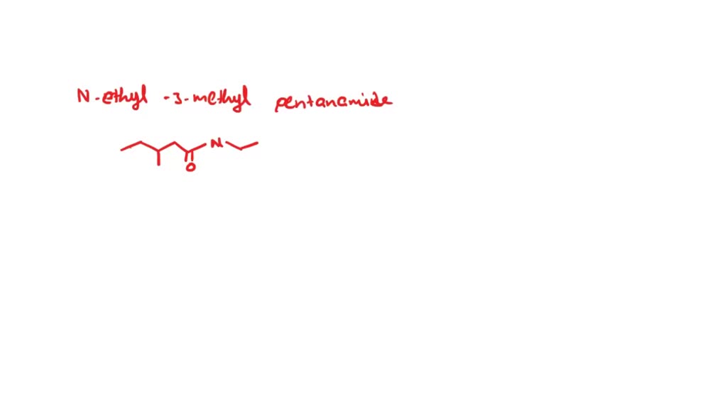 SOLVED Draw Nethyl3methylpentanamide. Include all hydrogen atoms.