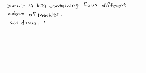 2-use-the-table-to-complete-the-following-bag-5-contains-the-same-number-of-oach-of-four-different-colors-of-marbles-drawing-rosults-a-marble-is-drawn-ils-color-is-recorded-and-he-marble-is-06834
