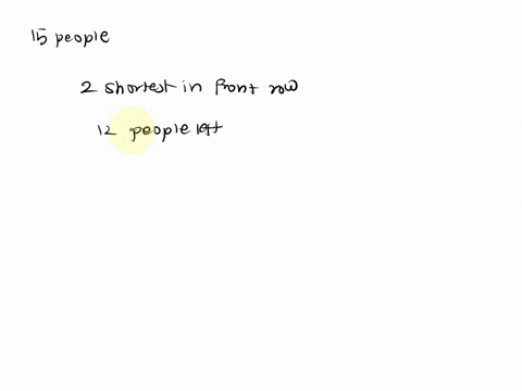 15-people-are-lined-up-in-3-rows-of-for-photo_-how-many-wavs-can-they-be-arranged-if-the-tallest-person-must-stand-in-the-back-row-and-the-2-shortest-in-the-front-row-the-other-13-can-stand-19904