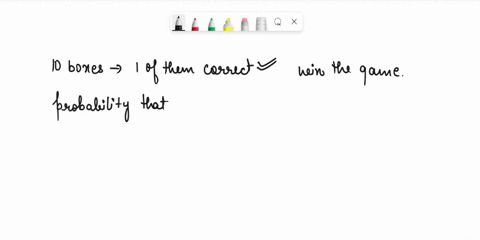 a-simple-game-is-played-where-you-get-a-prize-if-you-select-the-correct-box-out-of-ten-boxesa-what-is-the-probability-the-game-is-won-if-it-is-played-one-timeb-if-the-game-is-played-7-times-06595