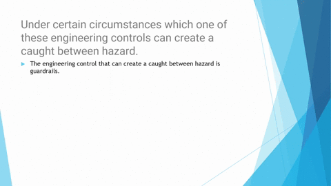 under-certain-circumstances-which-one-of-these-engineering-controls-can-create-a-caught-between-hazard-17508