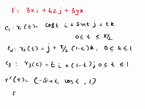 find-the-circulation-of-f-3xi-6zj-3yk-around-the-closed-path-consisting-of-the-following-three-curves-traversed-in-the-direction-of-increasing-l-grit-costi-sintj-tk0-t-n2-cztzt-j-1-tk0-t-1-c-65387