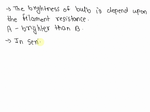 8-it-is-found-that-when-light-bulbs-a-and-b-are-connected-in-series-as-shown-in-the-left-image-below-bulb-a-shines-brighter-than-bulb-b-if-the-bulbs-switch-positions-as-shown-in-the-right-im-32517