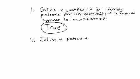 according-to-collins-the-justification-for-treating-patients-paternailistically-is-based-wholly-on-a-teleological-approach-to-medical-ethics-truefalse-according-to-collins-even-if-a-patient-02357