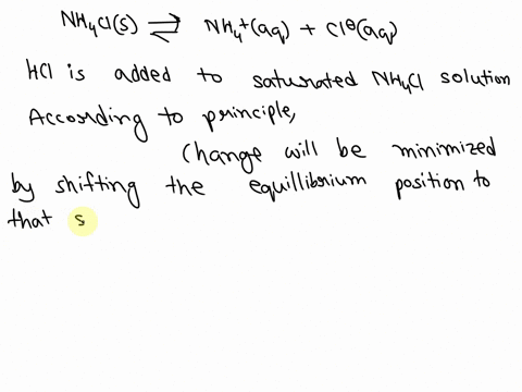 for-the-follow-reaction-nh4cls-nh4aq-cl-aq-use-le-chateliers-principle-to-account-for-the-observation-made-when-concentrated-hcl-is-added-to-a-saturated-solution-of-nh4cls-36467