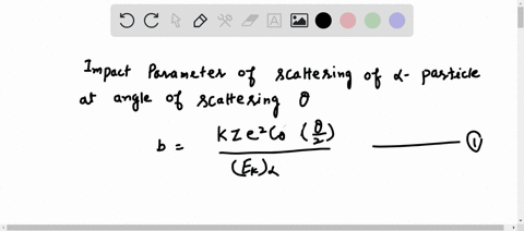 show-that-in-the-rutherford-scattering-experiment-the-smaller-the-impact-parameter-b-of-the-particles-the-larger-the-scattering-angle-for-0-2-a-50-b-100