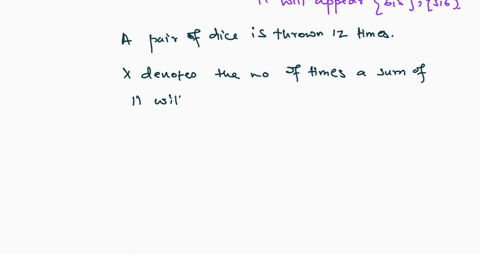 find-the-probability-of-throwing-a-sum-of-11-at-least-8-times-in-12-throws-of-a-pair-of-fair-dice-40227