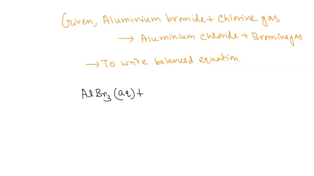 SOLVED Aluminum bromide and chlorine gas react to form aluminum