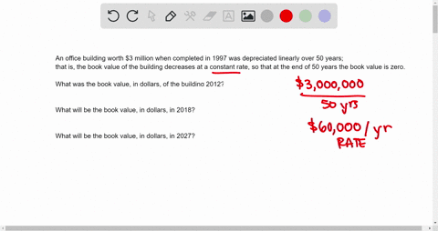 an-office-building-worth-3-million-when-completed-in-1997-was-depreciated-linearly-over-50-years-that-is-the-book-value-of-the-building-decreases-at-a-constant-rate-so-that-at-the-end-of-50-98432