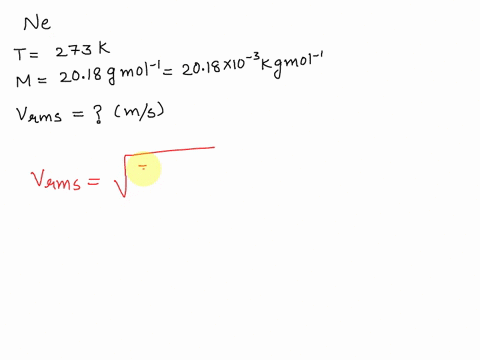 assume-ideal-gas-behavior-and-calculate-the-root-mean-square-velocity-in-ms-of-ne-at-2730-k___________ms-10-31438