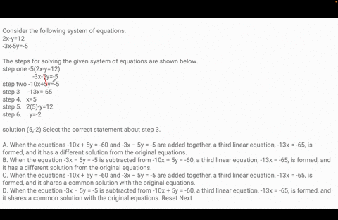 consider-the-following-system-of-equations-2x-y12-3x-5y-5-the-steps-for-solving-the-given-system-of-equations-are-shown-below-step-one-52x-y12-3x-5y-5-step-two-10x5y-5-step-3-13x-65-step-4-x-99714