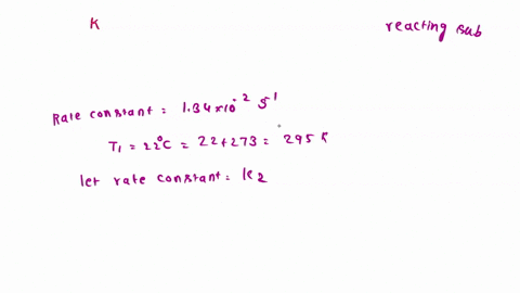 a-certain-first-order-reaction-has-a-rate-constant-of-13410-2-s-1-at-22c-what-is-the-value-of-k-at-55c-if-the-energy-of-activation-equals-957-kjmol-what-is-t1-in-k-part-what-is-t2-in-k-what-56986