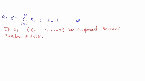 1-let-x-be-a-binomial-random-variable-with-parameters-n-and-p-a-explain-x-sum-i1-to-infinity-xi-where-xi-i1-to-infinity-is-an-iid-sequence-of-bernoulli-random-variables-with-paremter-p-b-der-85798