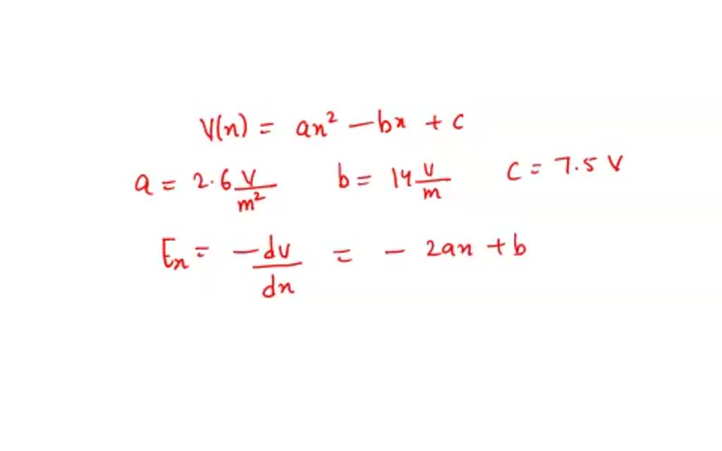 The Electric Potential In A Certain Region Varies With Position As V X Ax2 Bx C Where A