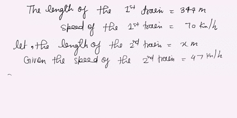 a-train-of-length-347-m-running-at-70-kmh-crosses-another-train-moving-in-the-opposite-direction-at-47-kmlh-in-22-seconds-what-is-the-length-of-the-other-train-82027