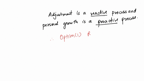 adjustment-is-an-______-process-and-personal-growth-is-an-______-process-reactive-reactive-reactive-proactive-proactive-reactive-proactive-proactive