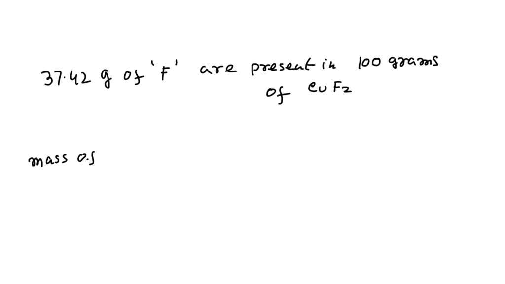 SOLVED Copper (II) fluoride contains 37.42 F by mass. Use this